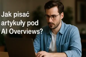 jak-pisac-artykuly-ai-overviews